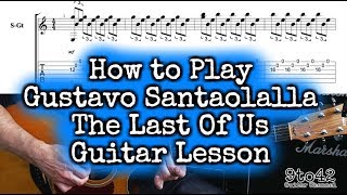 Video thumbnail of "How to play Gustavo Santaolalla - The Last Of Us Guitar Tutorial Lesson"