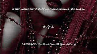 SAYGRACE - You Don’t Own Me (feat. G-Eazy) tiktok song {slowed,reverb lyrics} | trashpad