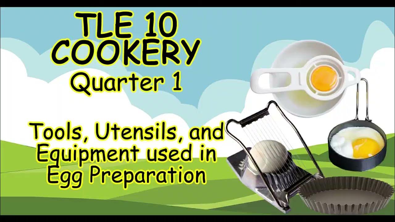 TLE 10 Cookery Quarter 1 Tools, Utensils and Equipment Used in Egg Preparation YouTube