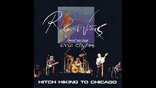 Roger Waters feat. Eric Clapton: Hitchhiking to Chicago (1984)