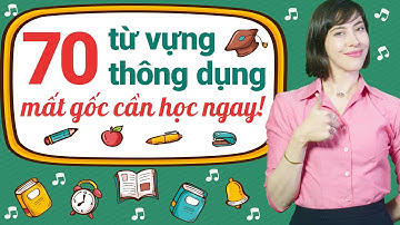 70 TỪ VỰNG TIẾNG ANH THÔNG DỤNG NHẤT CHO NGƯỜI MỚI BẮT ĐẦU - Học tiếng Anh Online (Trực tuyến)