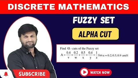 Alpha level Cut in Fuzzy set | Discrete mathematics(DM) and Graph Theory| Solved problem -2
