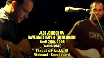 Jack Johnson w/ Dave Matthews & Tim Reynolds - 4-20-2008 - Kokua Festival - [Webcast/SBD]