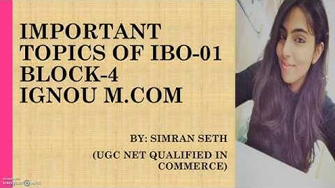 IMPORTANT TOPICS OF IBO-01 (BLOCK-4) || IGNOU || M.COM