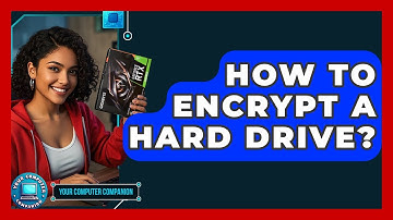 How To Encrypt A Hard Drive? - Your Computer Companion