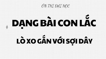 Bài toán con lắc lò xò gắn với sợi dây mức 9+ thi đại học || Thầy Nguyễn Phú Thắng
