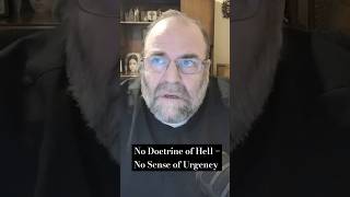 Removal of the Doctrine of Hell Has Resulted in Lack of Urgency in Catholic Church