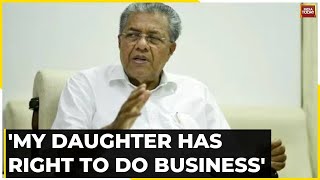 CM Vijayan Snubs Congress' Claims Of Vijayan’s Daughter Getting Money Without Providing Services