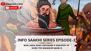 Shaheedi of Guru Teg Bahadur Sahib Ji & Bhai Lakhi Shah Vanjaara Ji  || Info Saakhi series Episode-2