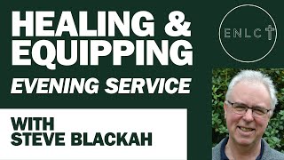 HEALING AND EQUIPPING EVENING SERVICE With Steve Blackah