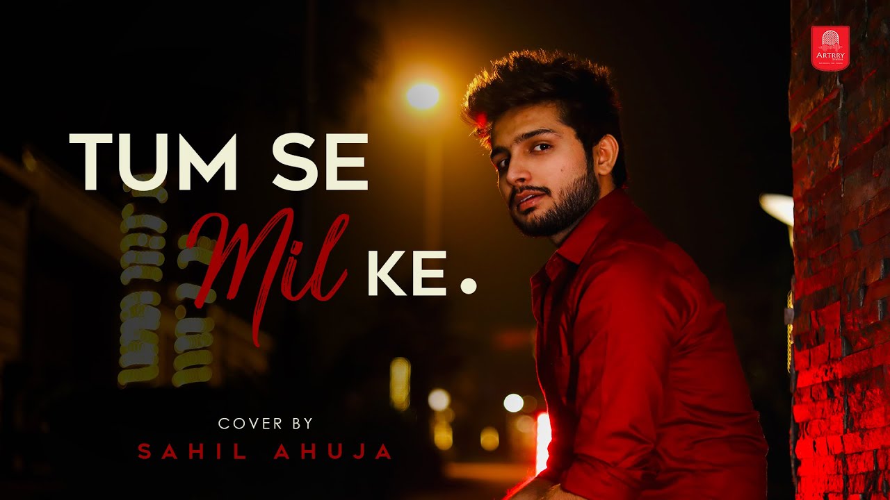 Tumse Milke Aisa Laga By Sahil Ahuja  Bollywood Cover Songs  Unplugged Cover Song