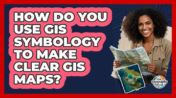 How Do You Use GIS Symbology To Make Clear GIS Maps? - The Geography Atlas