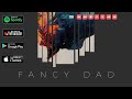 Fancy dad fancy dad ep pa74 music publishing full album audio