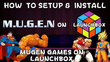 How To Install Mugen Games On Launchbox!!! - Donell HD