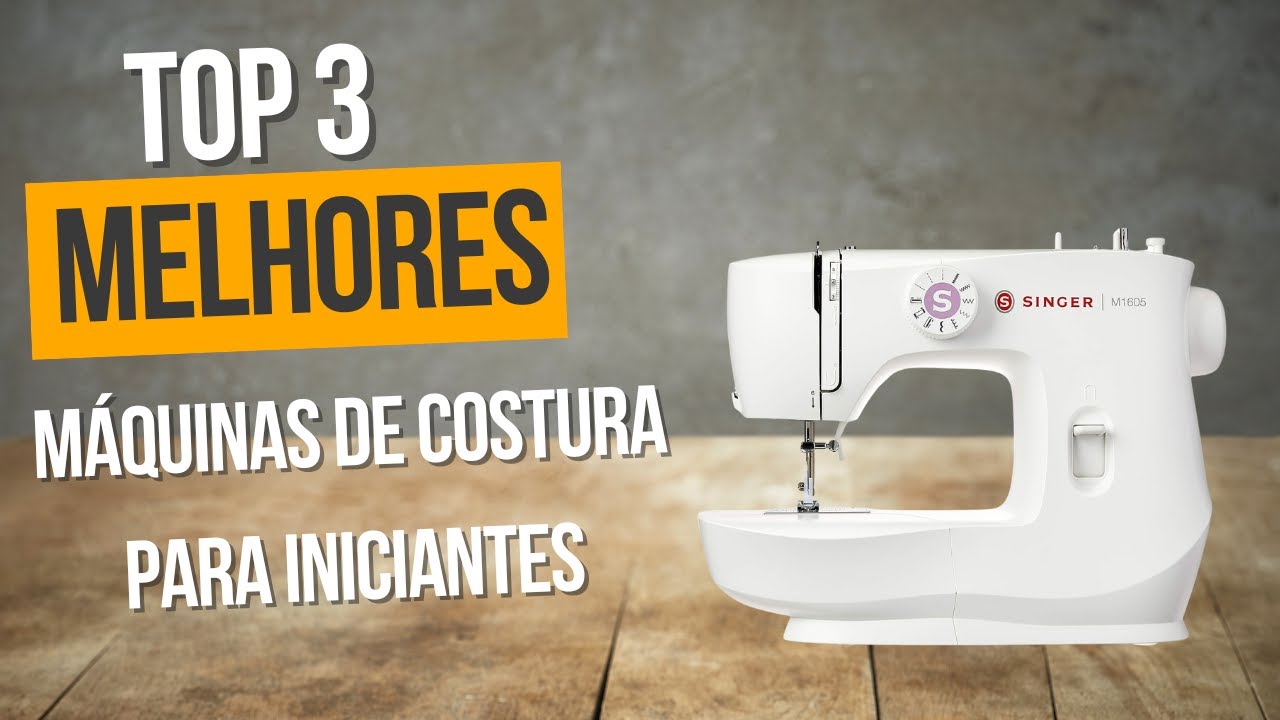 TOP 3 Melhores Máquinas de Costura para Iniciantes | QUAL Melhor Opção ...