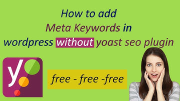 How to add meta keywords in wordpress without yoast plugin Free 2021 - Delta Tech Services
