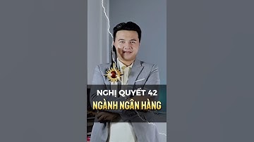Nghị quyết 42 tác động tích cực đến NGÀNH NGÂN HÀNG