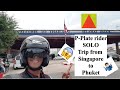 P-Plate rider Solo Trip from Singapore to Phuket! (Part: 1)