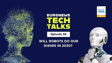 Will robots do our dishes by 2030? |Euronews Tech Talks