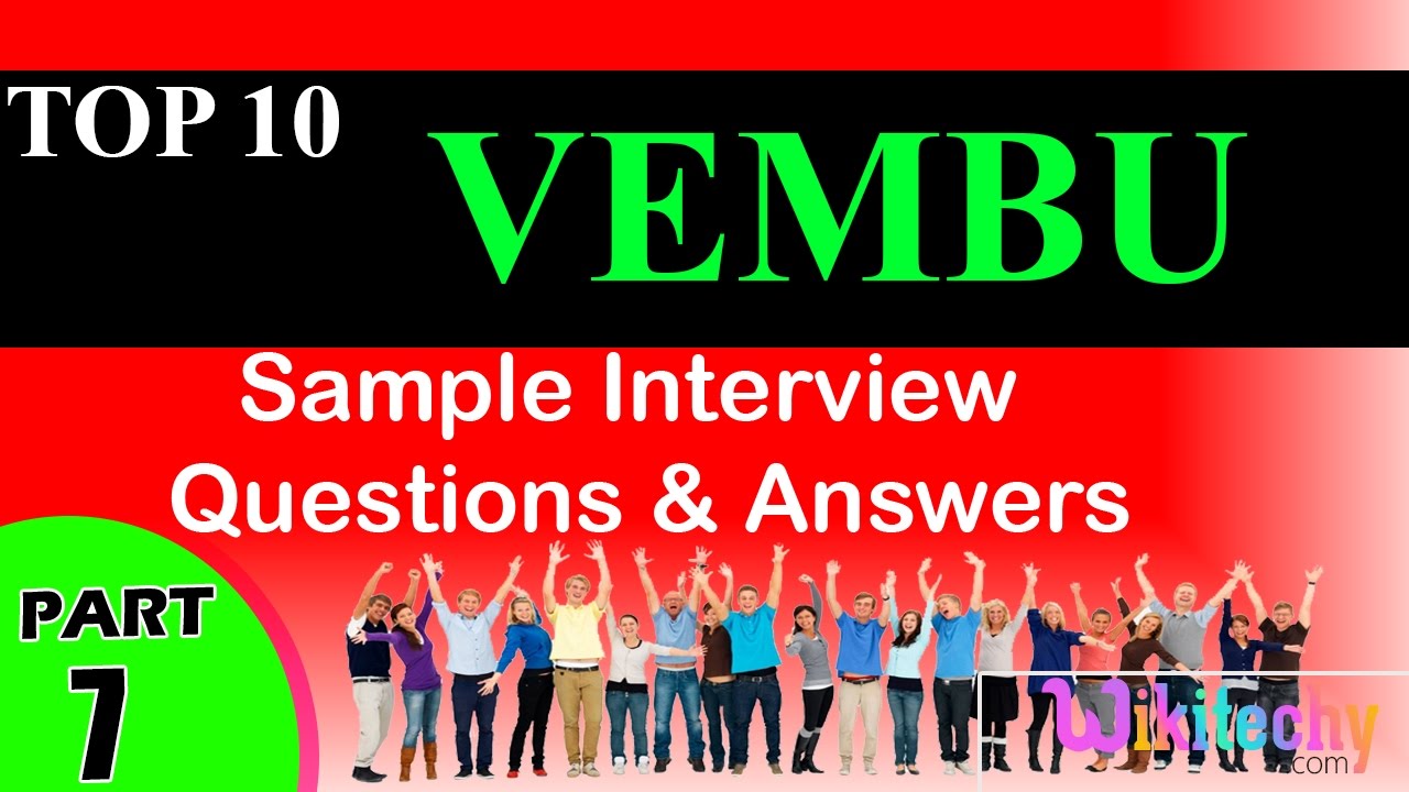 VEMBU Top Most important interview questions and answers for freshers / experienced videos interview schedule