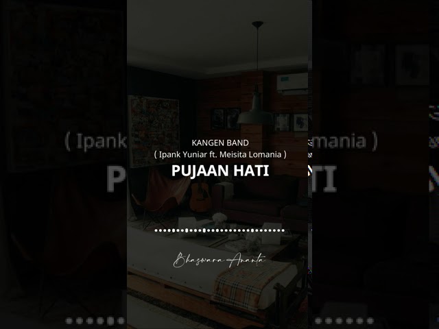 (Insta Story & Status WhatsApp) PUJAAN HATI - KANGEN BAND ( Ipank Yuniar ft. Meisita Lomania Cover ) class=