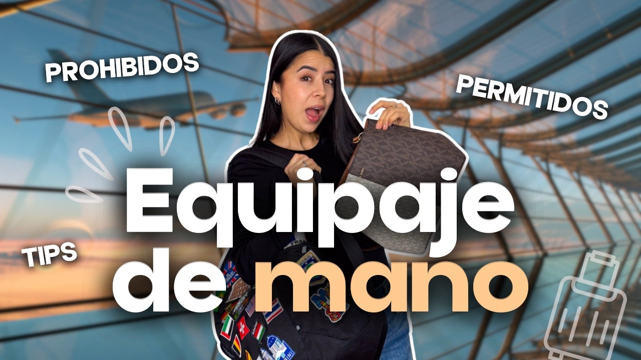 🎒 Equipaje de MANO: permitidos, prohibidos y TODO lo que debes saber ✈️