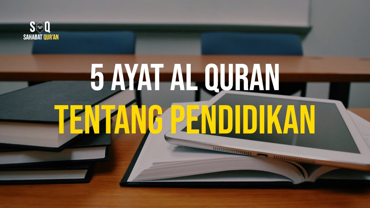 5 Ayat Al Quran Tentang Pendidikan
