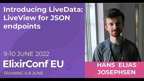 Introducing LiveData: LiveView for JSON endpoints | Hans Elias Josephsen | ElixirConf EU 2022