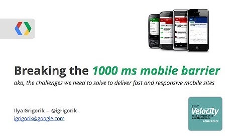 Breaking the 1000 ms mobile barrier - Velocity NYC 2013