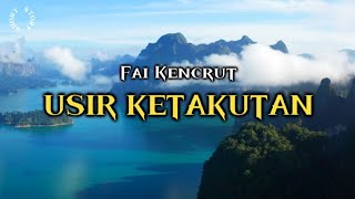 Video thumbnail of "Fai Kencrut - Usir Ketakutan 「 Lirik 」"