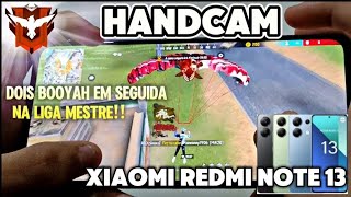 APENAS DUAS PARTIDAS PARA FAZER ISSO NO REDMI NOTE 13😈💥 (HANDCAM ) FREE FIRE 🔥