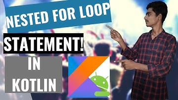 kotlin Tutorial for Android developers | How to implement Nested For loop