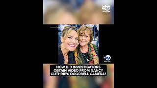 How Did Investigators Obtain Video From Nancy Guthries Doorbell Camera?