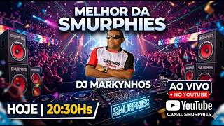 AO VIVO! SEXTOU NO MELHOR DA SMURPHIES BY DJ MARKYNHOS!🔥