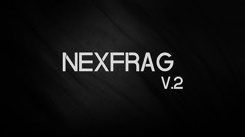 NEXFRAG V.2 - CS:GO