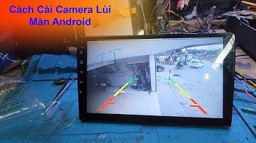 Cách Cài Đặt Camera Lùi Màn Hình Android Ô Tô | Hiếu Ô Tô