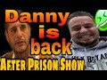 After Prison Show Danny is back for more money