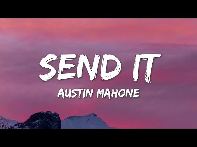 Send It - Austin Mahone ft. Rich Homie Quan (Lyrics) class=