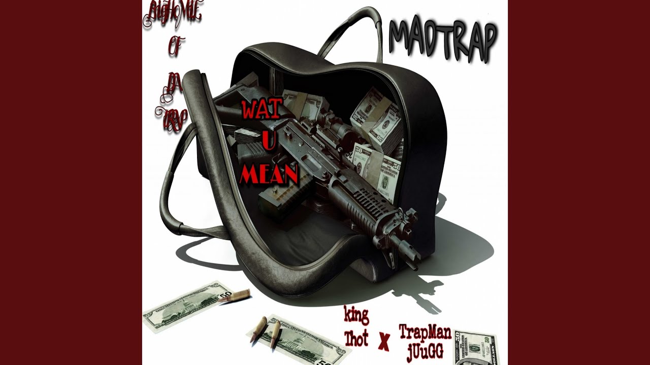 What You Mean feat Trap Man Jugg YouTube