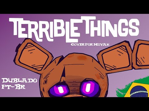 TERRIBLE THINGS • [FNAF SHORT ANIMATION] DUBLADO PT-BR
