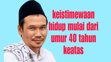 Keistimewaan hidup diatas umur 40 tahun //Gus baha