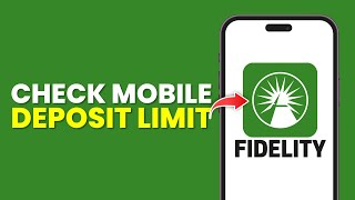 How To Check Mobile Deposit Limit Fidelity - Step by Step