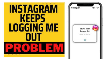 Instagram Keeps logging me out and Can