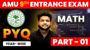 AMU Class 9th Entrance Exam | Math | Complete PYQs | Part 01