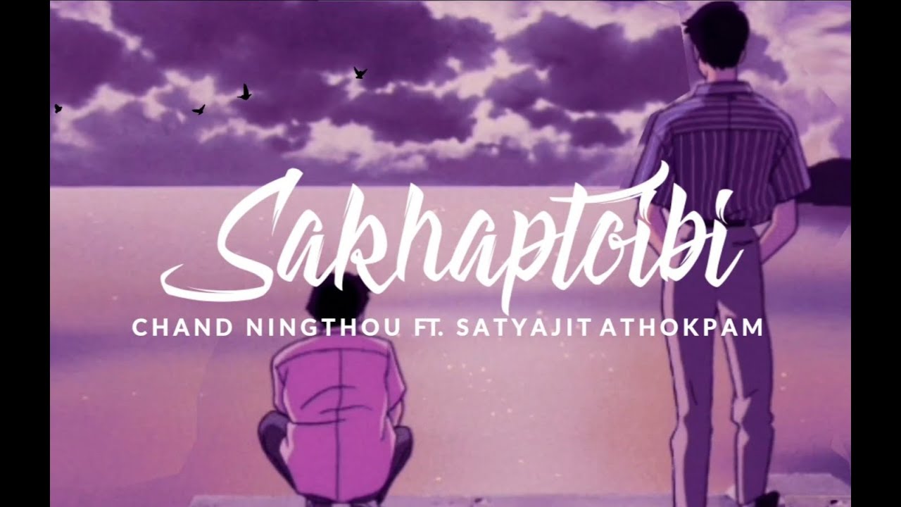 SAKHAPTOIBI   Chand Ningthou ft Satyajit Athokpam OFFICIAL AUDIO RELEASE