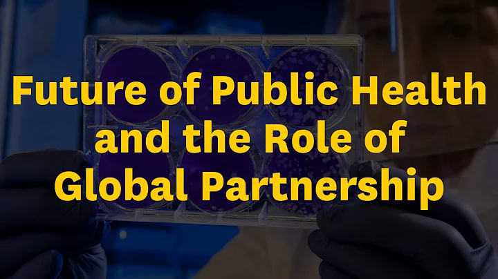 The Future of Public Health and Global Collaboration - DayDayNews