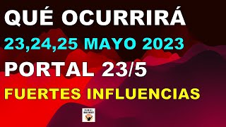 QUÉ OCURRIRÁ 23, 24, 25 MAYO 2023 Se ABRE PORTAL FUERTES INFLUENCIAS LUNARES Astrología