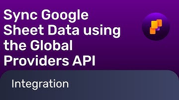 Flowics - Sync Google sheets data using the Global Providers API