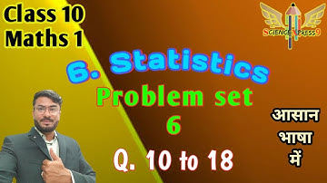 Problem set 6 maths 1 class 10 6. Statistics part 2 (Q. 10 to 18)