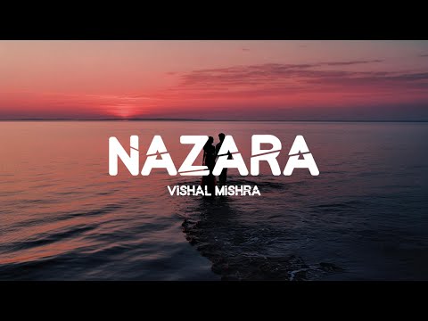 Nazara Vishal Mishra New Full Lyrics Song